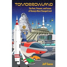 [5] Tomorrowland: The Past Present and Future of Disney’s Most Changed Land [paperback], [5] Tomorrowland: The Past, Pr