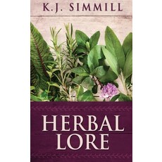 (영문도서) Herbal Lore: A Guide to Herbal Medicine Hardcover, Next Chapter, English, 9784867476970