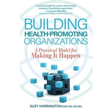 (영문도서)Building Health-Promoting Organizations: A Practical Model for Making It Happen Paperback, Modern Wisdom Press, English, 9781951692551