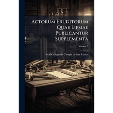 (英文書)Actorum Eruditorum Quae Lipsiae Publicantur Supplementa; Volume 7 平裝版, Nabu Press, 英文