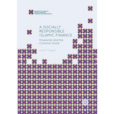 (영문도서) A Socially Responsible Islamic Finance: Character and the Common Good Paperback, Palgrave MacMillan, English, 9783319840284