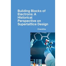 (영문도서) Building Blocks of Electrons: A Historical Perspective on Superlattice Design Paperback, Tredition Gmbh, English, 9783384266569