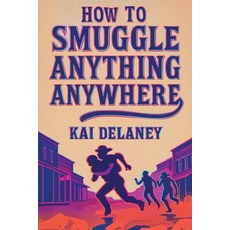 (영문도서)How to Smuggle Anything Anywhere Paperback, Madison Workshop, English, 9781779690166
