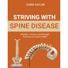 (영문도서)Striving with Spine Disease: Mobility Comfort and Strength Practices for Spine... Paperback, Independently Published, English, 9798267262866