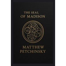 (영문도서)The Seal of Madison Paperback, Matthew Edward Petchinsky, English, 9798349461316 Matthew Edward Petchinsky, English, 9798349461316