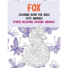Cute Animals Coloring Book for Girls - Stress Relieving Designs Animals - Fox Paperback, Independently Published, English, 9798700075541