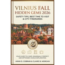 (영문도서)Vilnius Fall Hidden Gems 2026: Safety Tips Best Time to Visit & City Itineraries Paperback, Independently Published, English, 9798196539374 Independently Published, English, 9798196539374