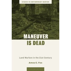 (영문도서)Maneuver Is Dead: Land Warfare in the 21st Century Hardcover, Bloomsbury Academic, English, 9781350530850 Bloomsbury Academic, English, 9781350530850
