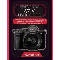 (英文圖書)Sony A7 V User Guide: A COMPREHENSIVE MANUAL FOR LEARNING AND OPERATING THE ALPH... 平裝版, Independently Published, 英文