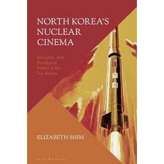 (영문도서)North Korea's Nuclear Cinema: Simulation and Neoliberal Politics in the Two Koreas Paperback, Bloomsbury Academic, English, 9781350259522