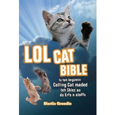 Lolcat Bible: In Teh Beginnin Ceiling Cat Maded Teh Skiez an Da Urfs N Stuffs, Ulysses Pr