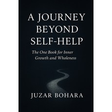 (영문도서)A Journey Beyond Self Help: The One Book For Inner Growth and Wholeness Paperback, Independently Published, English, 9798268957419