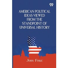 (영문도서)American Political Ideas Viewed From The Standpoint Of Universal History Paperback, Double 9 Books, English, 9789377500917 Double 9 Books, English, 9789377500917
