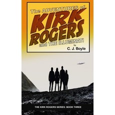 The Adventures of Kirk Rogers and The Illuminati: Book Three Paperback, Independently Published, English, 9781791780135