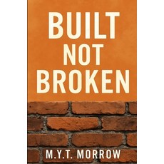 (영문도서)Built Not Broken Paperback, Myt Morrow, English, 9798993152608