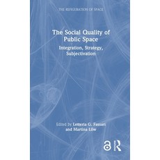 (영문도서)The Social Quality of Public Space: Integration Strategy Subjectivation Hardcover, Routledge, English, 9781032954240