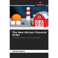 (영문도서)The New African Financial Order Paperback, Our Knowledge Publishing, English, 9786209456091