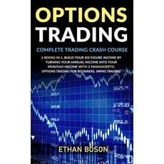 Options Trading: Complete Trading Crash Course Build Your Six-figure Income by Turning Your Annual ... Paperback, Independently Published, English, 9798577469382