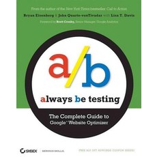 Always be Testing: Complete Guide to Google Website Optimizar, Sybex