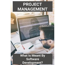 Project Management: What Is Meant By Software Development?: Free Project Management Software Paperback, Independently Published, English, 9798723745872