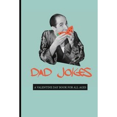 Dad Jokes: A Valentine Day Book For All Ages: Joke Book Paperback, Independently Published, English, 9798599280019