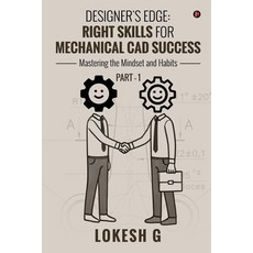(영문도서) Designer's Edge: Right Skills for Mechanical CAD Success: Mastering the mindset... Paperback, Notion Press, English, 9798896103196