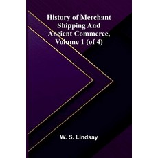 (영문도서)History Of Merchant Shipping And Ancient Commerce Volume 1 (Of 4) Paperback, Alpha Edition, English, 9789373052106