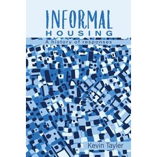 (영문도서)Informal Housing: A history of responses Paperback, Practical Action Publishing, English, 9781788532334 Practical Action Publishing, English, 9781788532334