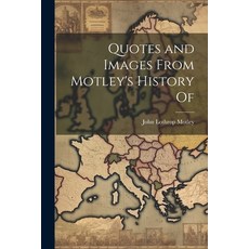 (영문도서) Quotes and Images From Motley's History Of Paperback, Legare Street Press, English, 9781021318732