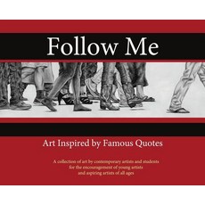 (영문도서) Follow Me: : Art Inspired by Famous Quotes Hardcover, Needle Rock Press, English, 9781943500123