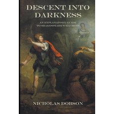 (영문도서) Descent Into Darkness: An Explanatory Guide To Shakespeare's Macbeth Paperback, APS Books, English, 9798224440436