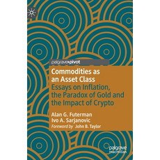(영문도서) Commodities as an Asset Class: Essays on Inflation the Paradox of Gold and the Impact of Crypto Hardcover, Palgrave MacMillan, English, 9783031173998