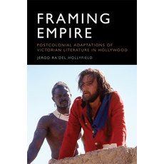 Framing Empire: Postcolonial Adaptations of Victorian Literature in Hollywood Hardcover, Edinburgh University Press