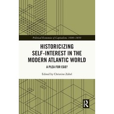 (영문도서) Historicizing Self-Interest in the Modern Atlantic World: A Plea for Ego? Paperback, Routledge, English, 9780367741495