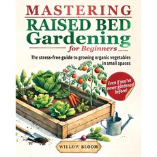 (英文圖書)Mastering Raised Bed Gardening For Beginners: The Stress-Free Guide to Growing O... 平裝版, Willow Bloom, 英文
