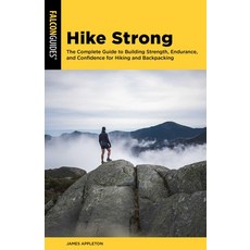 (영문도서)Hike Strong: The Complete Guide to Building Strength Endurance and Confidence... Paperback, Falcon Press Publishing, English, 9781493092116
