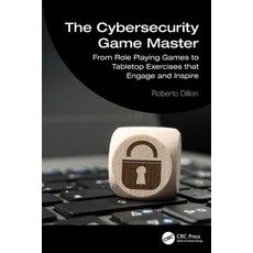 (영문도서)The Cybersecurity Game Master: From Role Playing Games to Tabletop Exercises tha... Paperback, CRC Press, English, 9781032998510