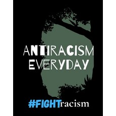 Antiracism Everyday #fightracism: The voice of human right book for kids: 120 Of the Most Powerful Q... Paperback, Independently Published