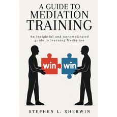 (英文圖書)A Guide to Mediation Training: An Insightful and Uncomplicated Guide to Learning... 平裝版, Stephen L. Sherwin, 英文
