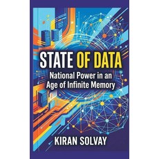 (영문도서)State of Data: National Power in an Age of Infinite Memory Hardcover, Vij Books, English, 9789377944407 Vij Books, English, 9789377944407
