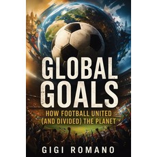 (영문도서)Global Goals: How Football United (and Divided) the Planet Paperback, Publishdrive, English, 9798901944615