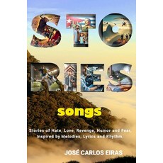 (영문도서) STORIES songs: Stories of Hate Love Revenge Humor and Fear inspired by Melo... Paperback, Jose Carlos Eiras, English, 9798985548037