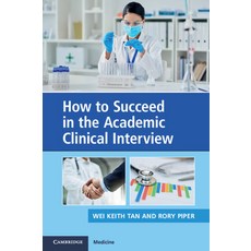 (영문도서) How to Succeed in the Academic Clinical Interview Paperback, Cambridge University Press, English, 9781108708715