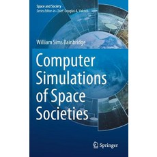 (영문도서) Computer Simulations of Space Societies Hardcover, Springer, English, 9783319905594