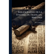 (영문도서)Bibliographie De La Syntaxe Du Français 1840-1905 Paperback, Nabu Press, English, 9781148163680
