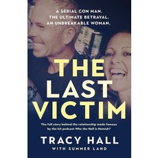 (영문도서)The Last Victim: A Serial Con Man. the Ultimate Betrayal. an Unbreakable Woman.... Paperback, Hachette Australia, English, 9780733651151
