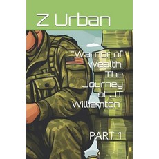 (영문도서) "Warrior of Wealth: The Journey of JT Williamton" Paperback, Independently Published, English, 9798323790470