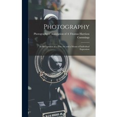 (영문도서) Photography: Its Recognition as a Fine Art and a Means of Individual Expression Hardcover, Legare Street Press, English, 9781017322552