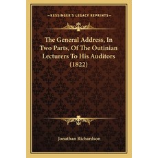 The General Address In Two Parts Of The Outinian Lecturers To His Auditors (1822) Paperback, Kessinger Publishing
