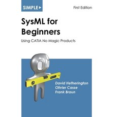 (영문도서) Simple SysML for Beginners: Using CATIA No Magic Products Paperback, Asatte Press, Inc., English, 9781937468989